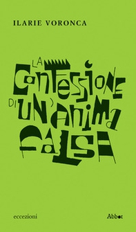 Confessione di un'anima falsa - Librerie.coop