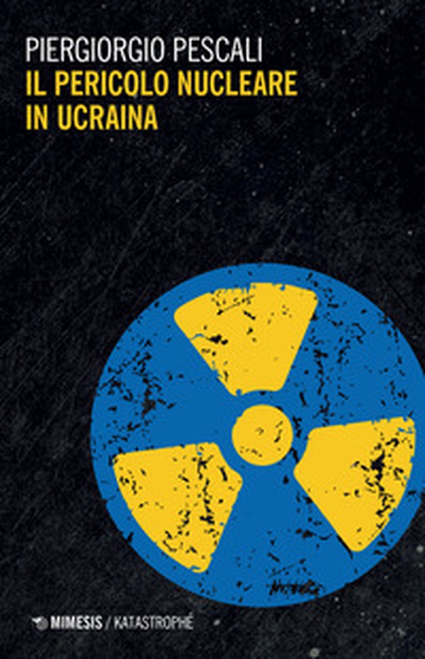 Il pericolo nucleare in Ucraina - Librerie.coop Il pericolo nucleare in Ucraina - Librerie.coop