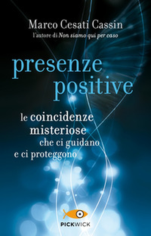 Presenze positive. Le coincidenze misteriose che ci guidano e ci proteggono - Librerie.coop Presenze positive. Le coincidenze misteriose che ci guidano e ci proteggono - Librerie.coop