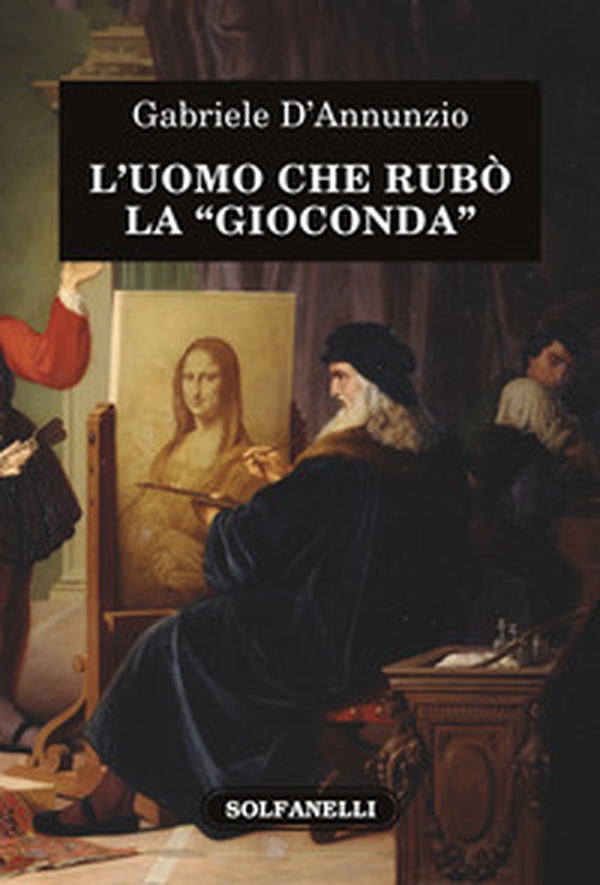 L'uomo che rubò la «Gioconda» - Librerie.coop L'uomo che rubò la «Gioconda» - Librerie.coop