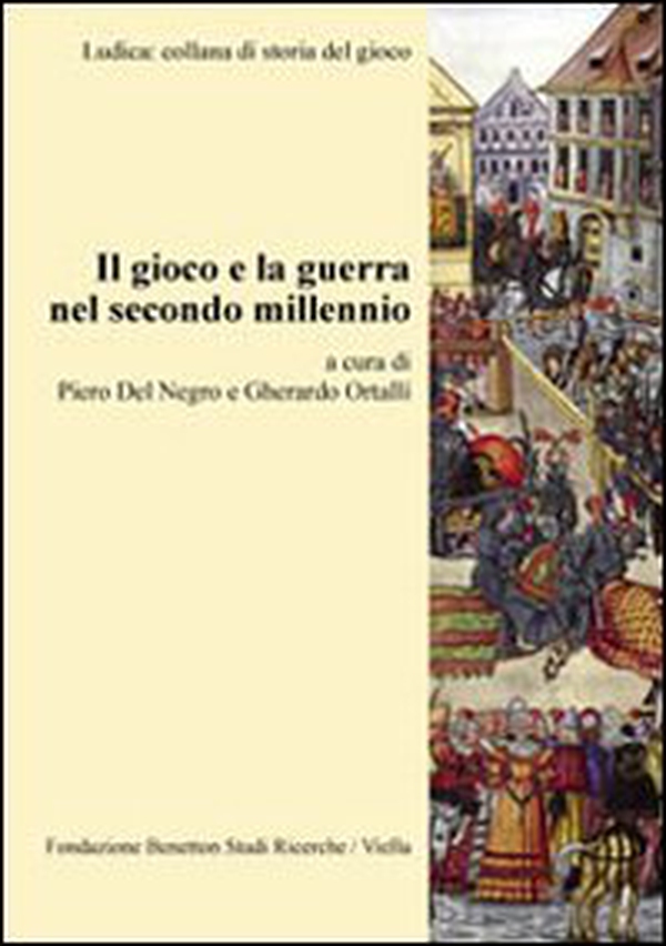 Il gioco e la guerra nel secondo millennio - Librerie.coop
