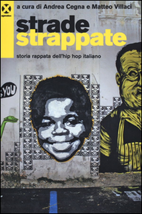 Strade strappate. Storia rappata dell'hip hop italiano - Librerie.coop Strade strappate. Storia rappata dell'hip hop italiano - Librerie.coop