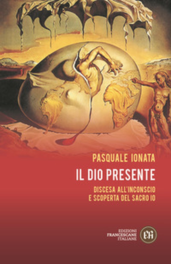Il Dio presente. Discesa all'Inconscio e scoperta del sacro Io - Librerie.coop Il Dio presente. Discesa all'Inconscio e scoperta del sacro Io - Librerie.coop