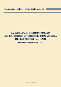 La Facoltà di Giurisprudenza nell'Archivio Storico dell'Università degli Studi di Cagliari. Sezione prima (1764-1848) - Librerie.coop
