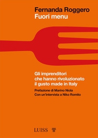 Fuori menu. Gli imprenditori che hanno rivoluzionato il gusto made in Italy - Librerie.coop Fuori menu. Gli imprenditori che hanno rivoluzionato il gusto made in Italy - Librerie.coop
