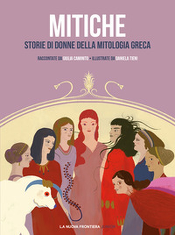 Mitiche. Storie di donne della mitologia greca - Librerie.coop Mitiche. Storie di donne della mitologia greca - Librerie.coop