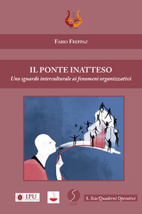 Il ponte inatteso. Uno sguardo interculturale ai fenomeni organizzativi - Librerie.coop Il ponte inatteso. Uno sguardo interculturale ai fenomeni organizzativi - Librerie.coop
