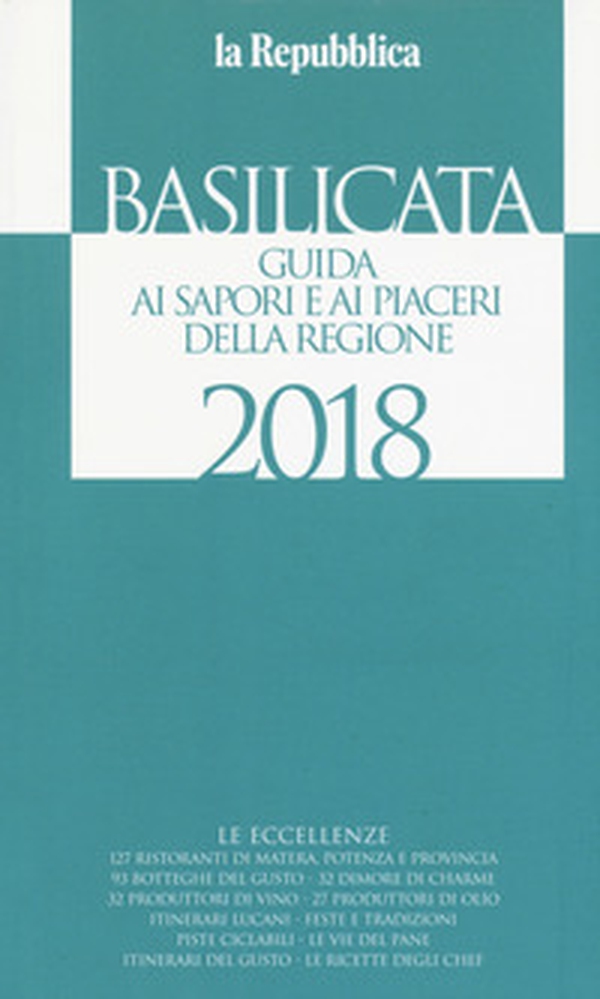 Basilicata. Guida ai sapori e ai piaceri della regione 2018 - Librerie.coop Basilicata. Guida ai sapori e ai piaceri della regione 2018 - Librerie.coop