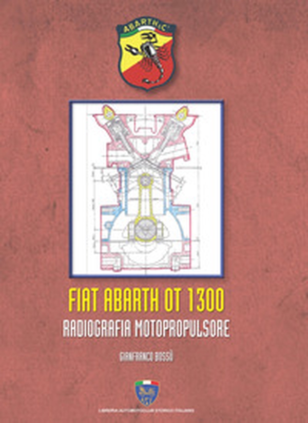 Fiat Abarth OT 1300. Radiografia motopropulsore - Librerie.coop Fiat Abarth OT 1300. Radiografia motopropulsore - Librerie.coop