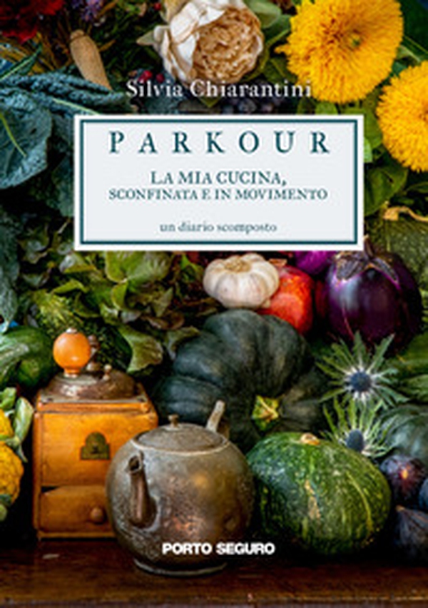 Parkour. La mia cucina, sconfinata e in movimento - Librerie.coop Parkour. La mia cucina, sconfinata e in movimento - Librerie.coop