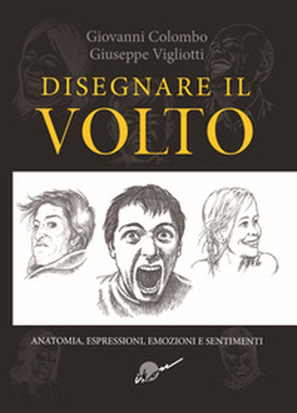 Disegnare il volto. Anatomia, espressioni, emozioni e sentimenti - Librerie.coop Disegnare il volto. Anatomia, espressioni, emozioni e sentimenti - Librerie.coop