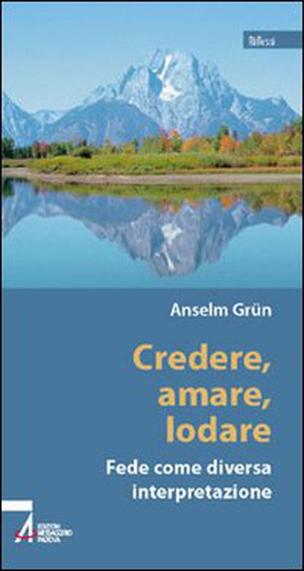 Credere, amare, lodare. Fede come diversa interpretazione - Librerie.coop Credere, amare, lodare. Fede come diversa interpretazione - Librerie.coop