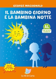 Il bambino giorno e la bambina notte. Ediz. ad alta leggibilità - Librerie.coop