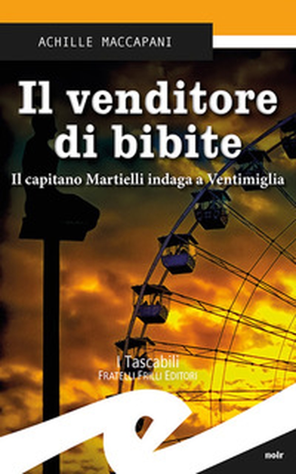 Il venditore di bibite. Il capitano Martielli indaga a Ventimiglia - Librerie.coop Il venditore di bibite. Il capitano Martielli indaga a Ventimiglia - Librerie.coop