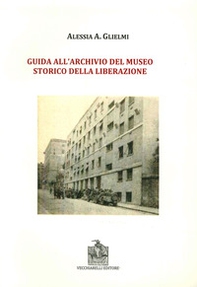 Guida all'archivio del Museo storico della Liberazione - Librerie.coop Guida all'archivio del Museo storico della Liberazione - Librerie.coop