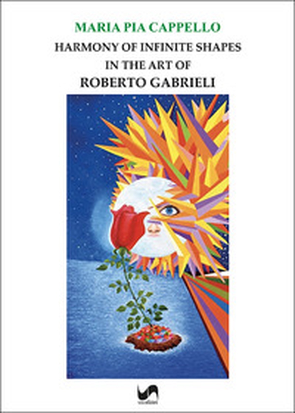 Harmony of infinite shapes in the art of Roberto Gabrieli - Librerie.coop