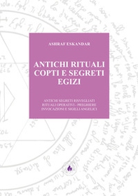 Antichi rituali copti e segreti egizi. Antichi segreti risvegliati rituali operativi. Preghiere invocazioni e sigilli angelici - Librerie.coop Antichi rituali copti e segreti egizi. Antichi segreti risvegliati rituali operativi. Preghiere invocazioni e sigilli angelici - Librerie.coop