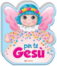 Per te Gesù - Librerie.coop