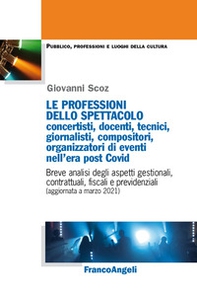 Le professioni dello spettacolo: concertisti, docenti, tecnici, giornalisti, compositori, organizzatori di eventi nell'era post Covid. Breve analisi degli aspetti gestionali, contrattuali, fiscali e previdenziali (aggiornata a marzo 2021) - Librerie.coop