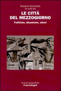 Le città del Mezzogiorno. Politiche, dinamiche, attori - Librerie.coop