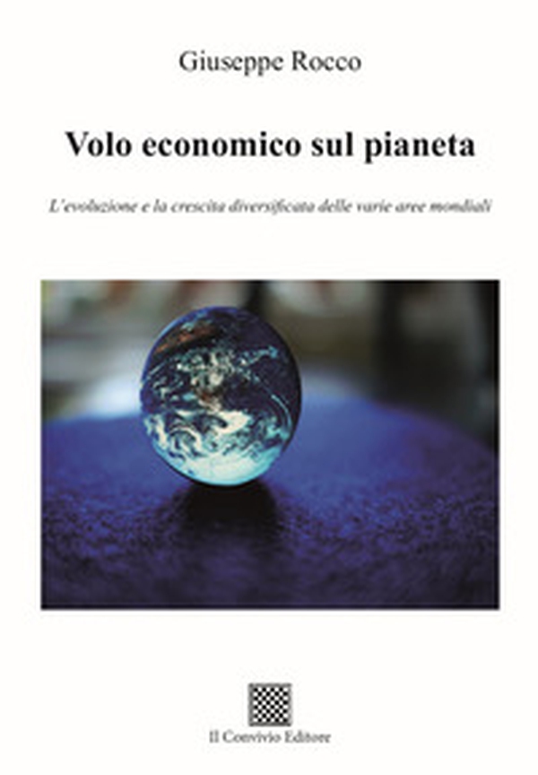 Volo economico sul pianeta. L'evoluzione e la crescita diversificata delle varie aree mondiali - Librerie.coop Volo economico sul pianeta. L'evoluzione e la crescita diversificata delle varie aree mondiali - Librerie.coop