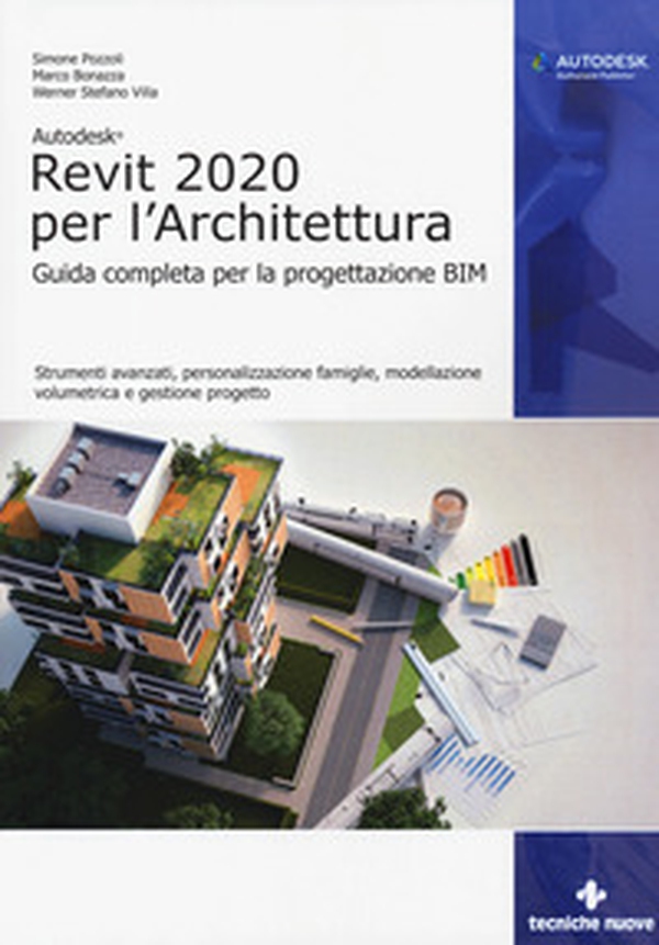 Autodesk Revit Architecture 2020. Guida completa per la progettazione BIM - Librerie.coop Autodesk Revit Architecture 2020. Guida completa per la progettazione BIM - Librerie.coop