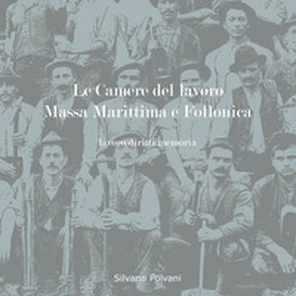 Le camere del lavoro Massa Marittima e Follonica. Lavoro, diritti, memoria - Librerie.coop Le camere del lavoro Massa Marittima e Follonica. Lavoro, diritti, memoria - Librerie.coop