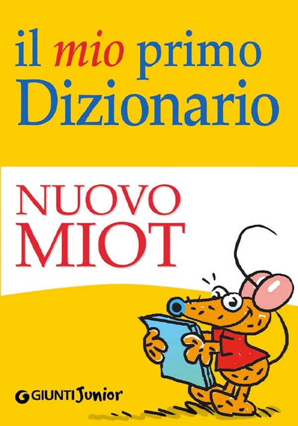 Il mio primo Dizionario - Nuovo MIOT - Librerie.coop Il mio primo Dizionario - Nuovo MIOT - Librerie.coop
