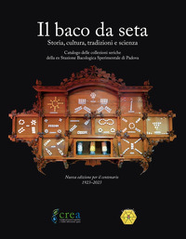 Il baco da seta. Storia, cultura, tradizioni e scienza. Catalogo delle collezioni storiche della ex Stazione bacologica sperimentale di Padova - Librerie.coop Il baco da seta. Storia, cultura, tradizioni e scienza. Catalogo delle collezioni storiche della ex Stazione bacologica sperimentale di Padova - Librerie.coop