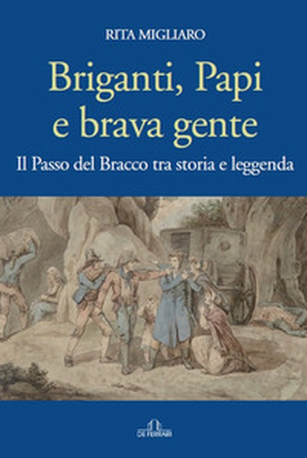 Briganti, papi e brava gente. Il passo del Bracco tra storia e leggenda - Librerie.coop Briganti, papi e brava gente. Il passo del Bracco tra storia e leggenda - Librerie.coop
