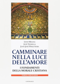 Camminare nella luce dell'amore. I fondamenti della morale cristiana - Librerie.coop Camminare nella luce dell'amore. I fondamenti della morale cristiana - Librerie.coop