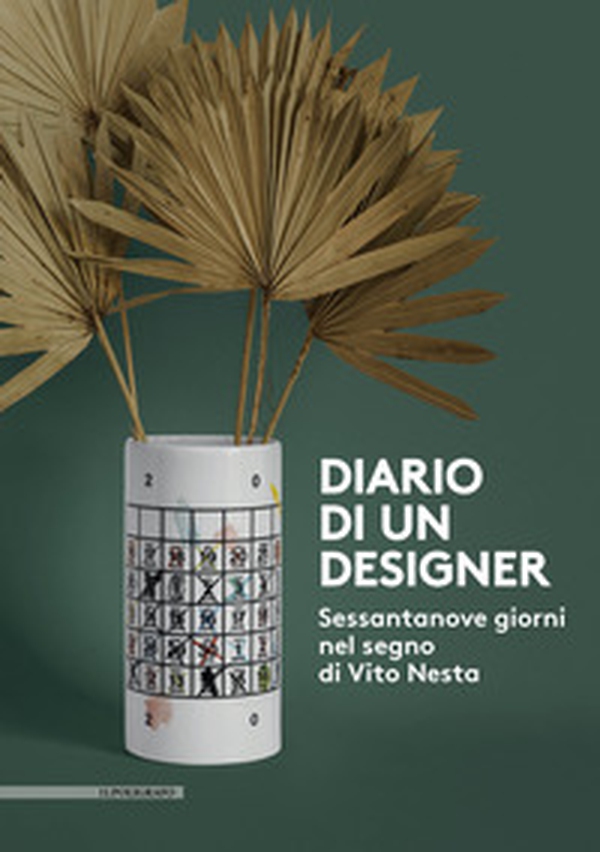 Diario di un designer. Sessantanove giorni nel segno di Vito Nesta - Librerie.coop Diario di un designer. Sessantanove giorni nel segno di Vito Nesta - Librerie.coop