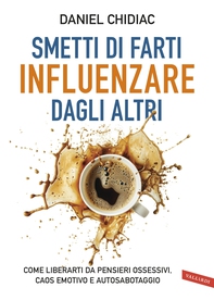 Smetti di farti influenzare dagli altri - Librerie.coop