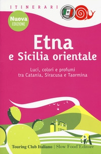 Etna e Sicilia orientale. Luci, colori e profumi tra Catania, Siracusa e Taormina - Librerie.coop Etna e Sicilia orientale. Luci, colori e profumi tra Catania, Siracusa e Taormina - Librerie.coop