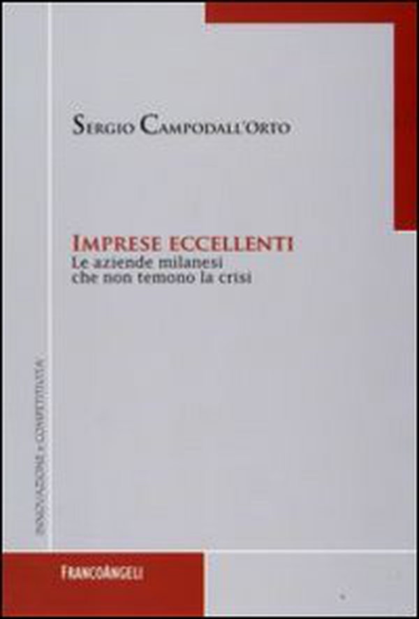 Imprese eccellenti. Le aziende milanesi che non temono la crisi - Librerie.coop Imprese eccellenti. Le aziende milanesi che non temono la crisi - Librerie.coop