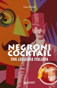 Negroni cocktail. Una leggenda italiana - Librerie.coop