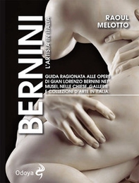 Bernini. L'artista in Italia. Guida ragionata alle opere di Gian Lorenzo Bernini nei musei, nelle chiese, nelle gallerie e collezioni d'arte in Italia - Librerie.coop