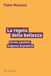 La regola della bellezza. Forme, passioni, esigenze di giustizia - Librerie.coop
