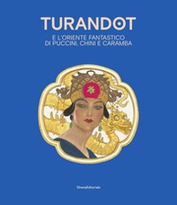 Turandot e l' oriente fantastico di Puccini, Chini e Caramba. Ediz. italiana e inglese - Librerie.coop