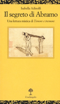 Il segreto di Abramo. Una lettura mistica di «Timore e tremore» - Librerie.coop Il segreto di Abramo. Una lettura mistica di «Timore e tremore» - Librerie.coop