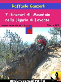 7 Itinerari all mountain nella Liguria di Levante - Librerie.coop