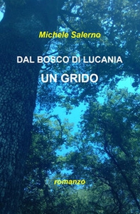 Dal bosco di Lucania un grido - Librerie.coop