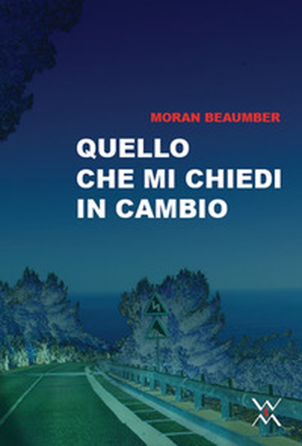 Quello che mi chiedi in cambio - Librerie.coop Quello che mi chiedi in cambio - Librerie.coop