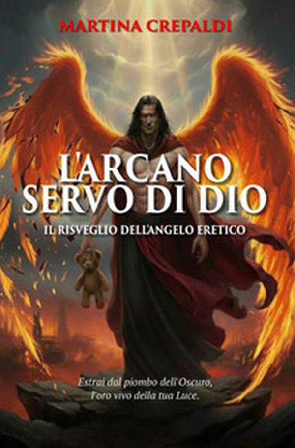 L'arcano servo di dio. Il risveglio dell'angelo eretico - Librerie.coop