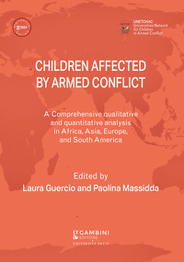 Children affected by armed conflict. A comprehensive qualitative and quantitative analysis in selected countries in Africa, Asia, Europe, and South America - Librerie.coop Children affected by armed conflict. A comprehensive qualitative and quantitative analysis in selected countries in Africa, Asia, Europe, and South America - Librerie.coop