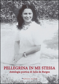 Pellegrina in me stessa. Antologia poetica - Librerie.coop