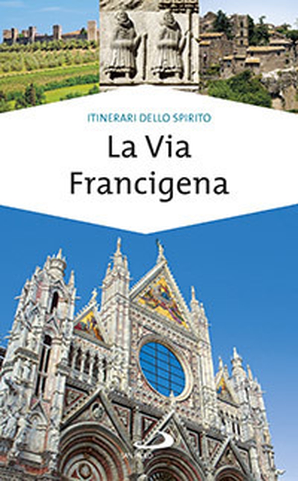 La via Francigena. Guida di spiritualità - Librerie.coop La via Francigena. Guida di spiritualità - Librerie.coop