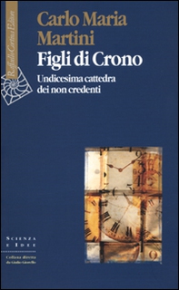 Figli di Crono. Undicesima cattedra dei non credenti - Librerie.coop
