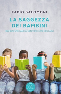 La saggezza dei bambini. I bambini spiegano ai genitori come educarli - Librerie.coop