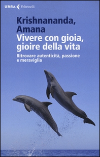 Vivere con gioia, gioire della vita. Ritrovare autenticità, passione e meraviglia - Librerie.coop Vivere con gioia, gioire della vita. Ritrovare autenticità, passione e meraviglia - Librerie.coop